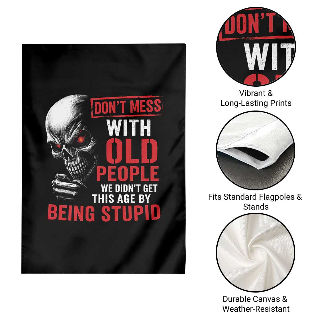 Funny Dont Mess With Old People We Didnt Get This Age By Being Stupid Garden Flag Vintage Skull - Wonder Print Shop