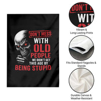 Funny Dont Mess With Old People We Didnt Get This Age By Being Stupid Garden Flag Vintage Skull - Wonder Print Shop
