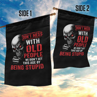 Funny Dont Mess With Old People We Didnt Get This Age By Being Stupid Garden Flag Vintage Skull - Wonder Print Shop