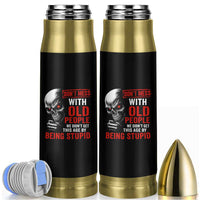 Funny Dont Mess With Old People We Didnt Get This Age By Being Stupid Bullet Tumbler Vintage Skull - Wonder Print Shop