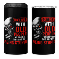 Funny Dont Mess With Old People We Didnt Get This Age By Being Stupid 4 in 1 Can Cooler Tumbler Vintage Skull - Wonder Print Shop