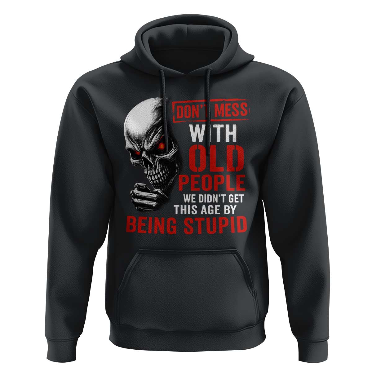 Funny Dont Mess With Old People We Didnt Get This Age By Being Stupid Hoodie Vintage Skull - Wonder Print Shop