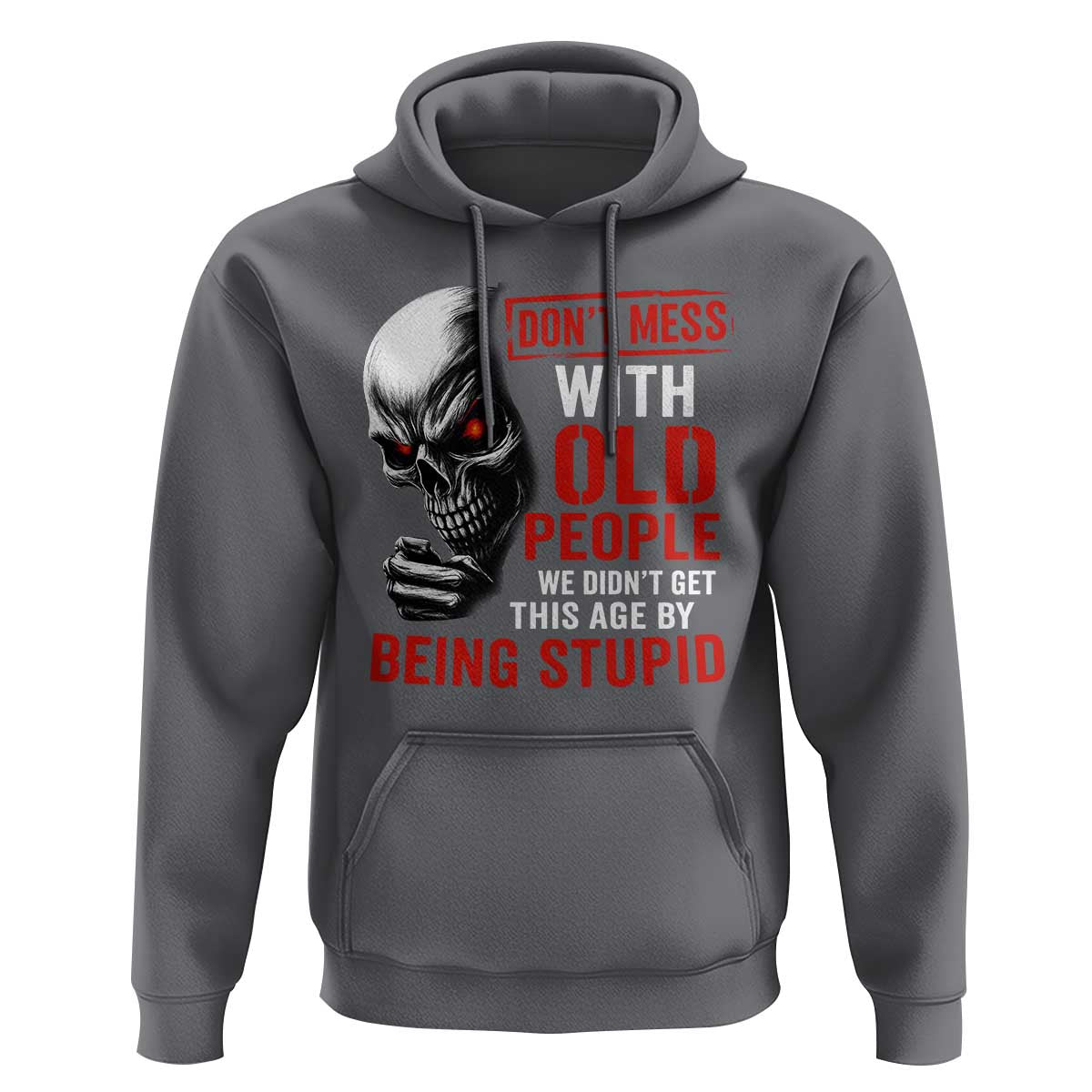 Funny Dont Mess With Old People We Didnt Get This Age By Being Stupid Hoodie Vintage Skull - Wonder Print Shop