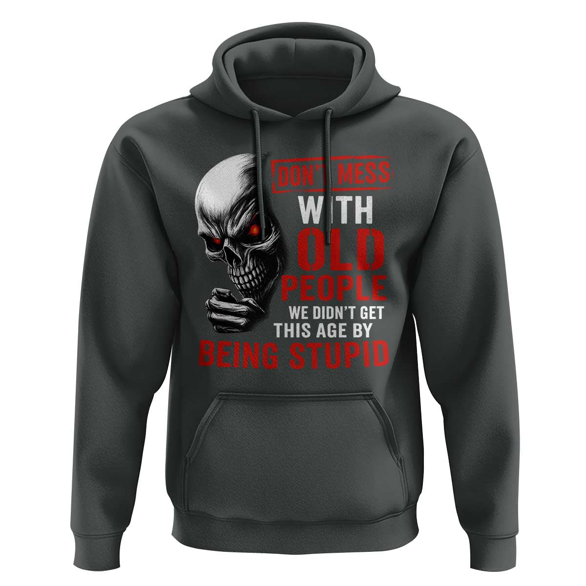 Funny Dont Mess With Old People We Didnt Get This Age By Being Stupid Hoodie Vintage Skull - Wonder Print Shop