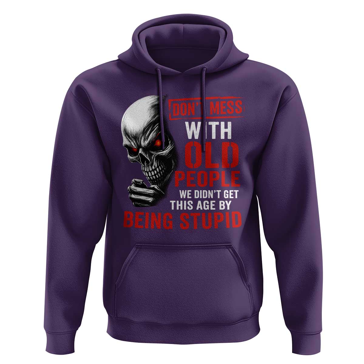 Funny Dont Mess With Old People We Didnt Get This Age By Being Stupid Hoodie Vintage Skull - Wonder Print Shop