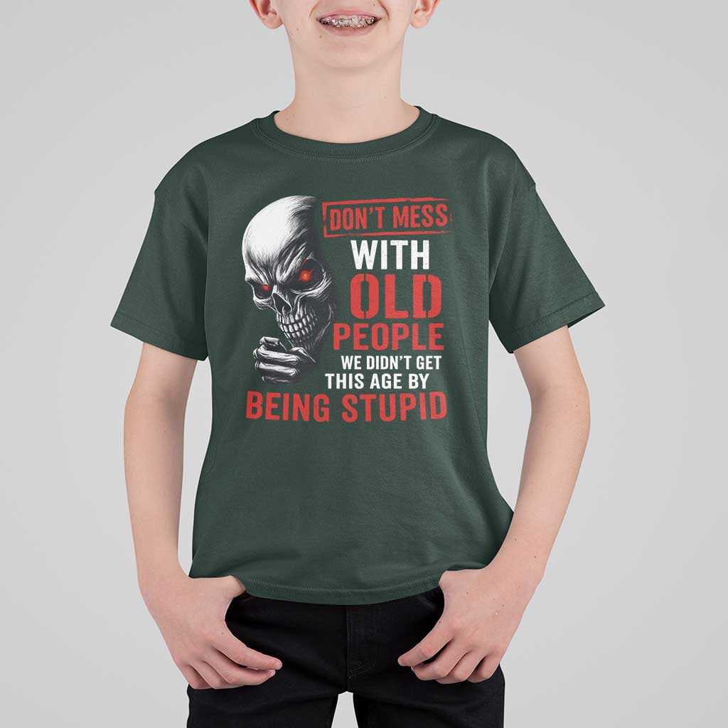 Funny Dont Mess With Old People We Didnt Get This Age By Being Stupid T Shirt For Kid Vintage Skull - Wonder Print Shop