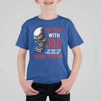 Funny Dont Mess With Old People We Didnt Get This Age By Being Stupid T Shirt For Kid Vintage Skull - Wonder Print Shop