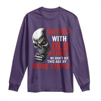 Funny Dont Mess With Old People We Didnt Get This Age By Being Stupid Long Sleeve Shirt Vintage Skull - Wonder Print Shop