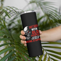 Funny Dont Mess With Old People We Didnt Get This Age By Being Stupid Skinny Tumbler Vintage Skull - Wonder Print Shop
