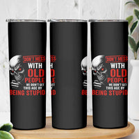 Funny Dont Mess With Old People We Didnt Get This Age By Being Stupid Skinny Tumbler Vintage Skull - Wonder Print Shop