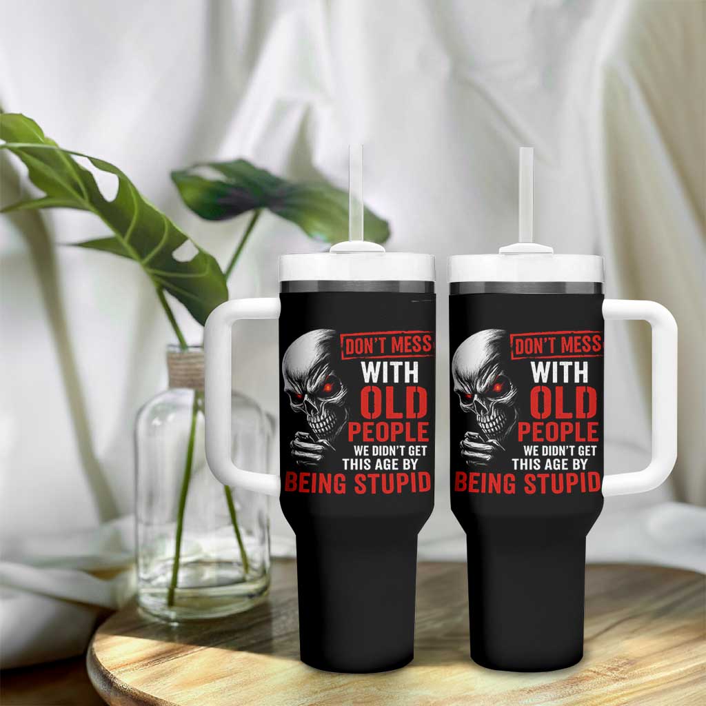 Funny Dont Mess With Old People We Didnt Get This Age By Being Stupid Tumbler With Handle Vintage Skull - Wonder Print Shop