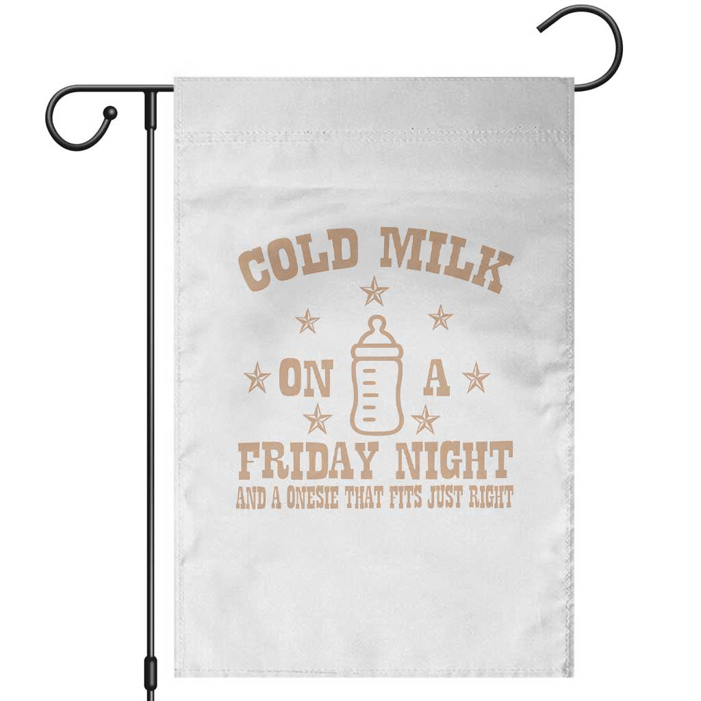 Funny Cold Milk On A Friday Night And A Onesie That Fits Just Right Garden Flag - Wonder Print Shop