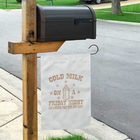 Funny Cold Milk On A Friday Night And A Onesie That Fits Just Right Garden Flag - Wonder Print Shop