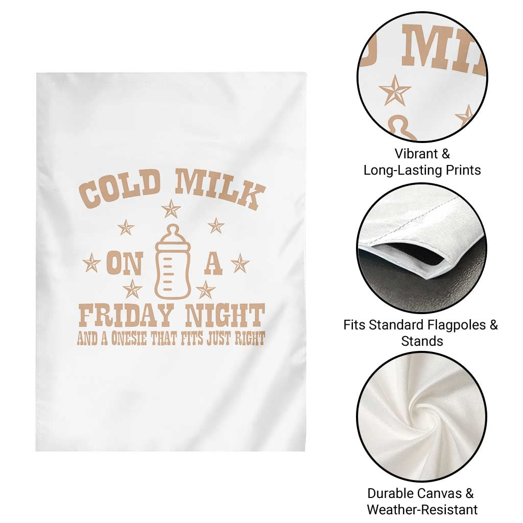 Funny Cold Milk On A Friday Night And A Onesie That Fits Just Right Garden Flag - Wonder Print Shop
