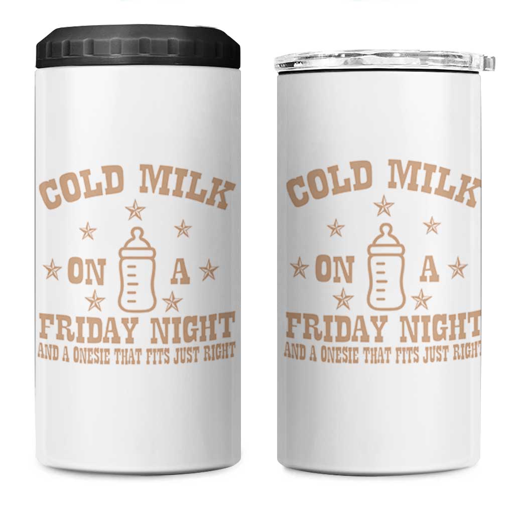 Funny Cold Milk On A Friday Night And A Onesie That Fits Just Right 4 in 1 Can Cooler Tumbler - Wonder Print Shop