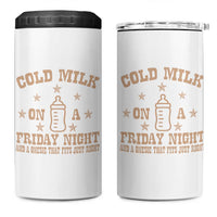 Funny Cold Milk On A Friday Night And A Onesie That Fits Just Right 4 in 1 Can Cooler Tumbler - Wonder Print Shop