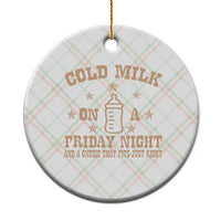 Funny Cold Milk On A Friday Night And A Onesie That Fits Just Right Ceramic Ornament - Wonder Print Shop