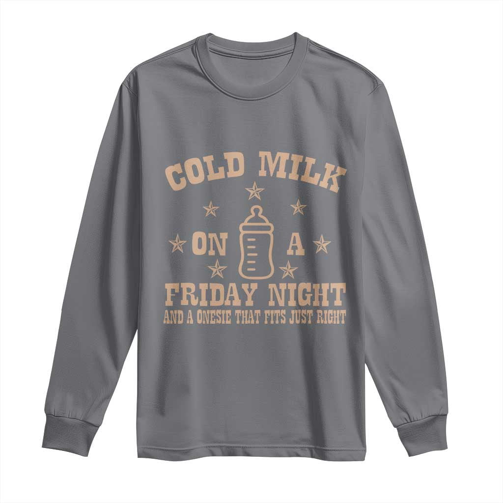 Funny Cold Milk On A Friday Night And A Onesie That Fits Just Right Long Sleeve Shirt - Wonder Print Shop