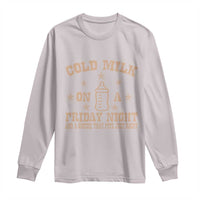 Funny Cold Milk On A Friday Night And A Onesie That Fits Just Right Long Sleeve Shirt - Wonder Print Shop