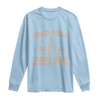 Funny Cold Milk On A Friday Night And A Onesie That Fits Just Right Long Sleeve Shirt - Wonder Print Shop