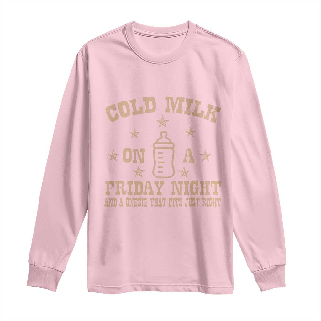 Funny Cold Milk On A Friday Night And A Onesie That Fits Just Right Long Sleeve Shirt - Wonder Print Shop