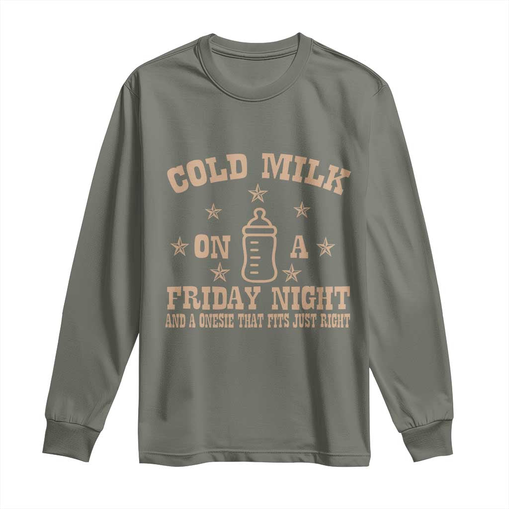 Funny Cold Milk On A Friday Night And A Onesie That Fits Just Right Long Sleeve Shirt - Wonder Print Shop