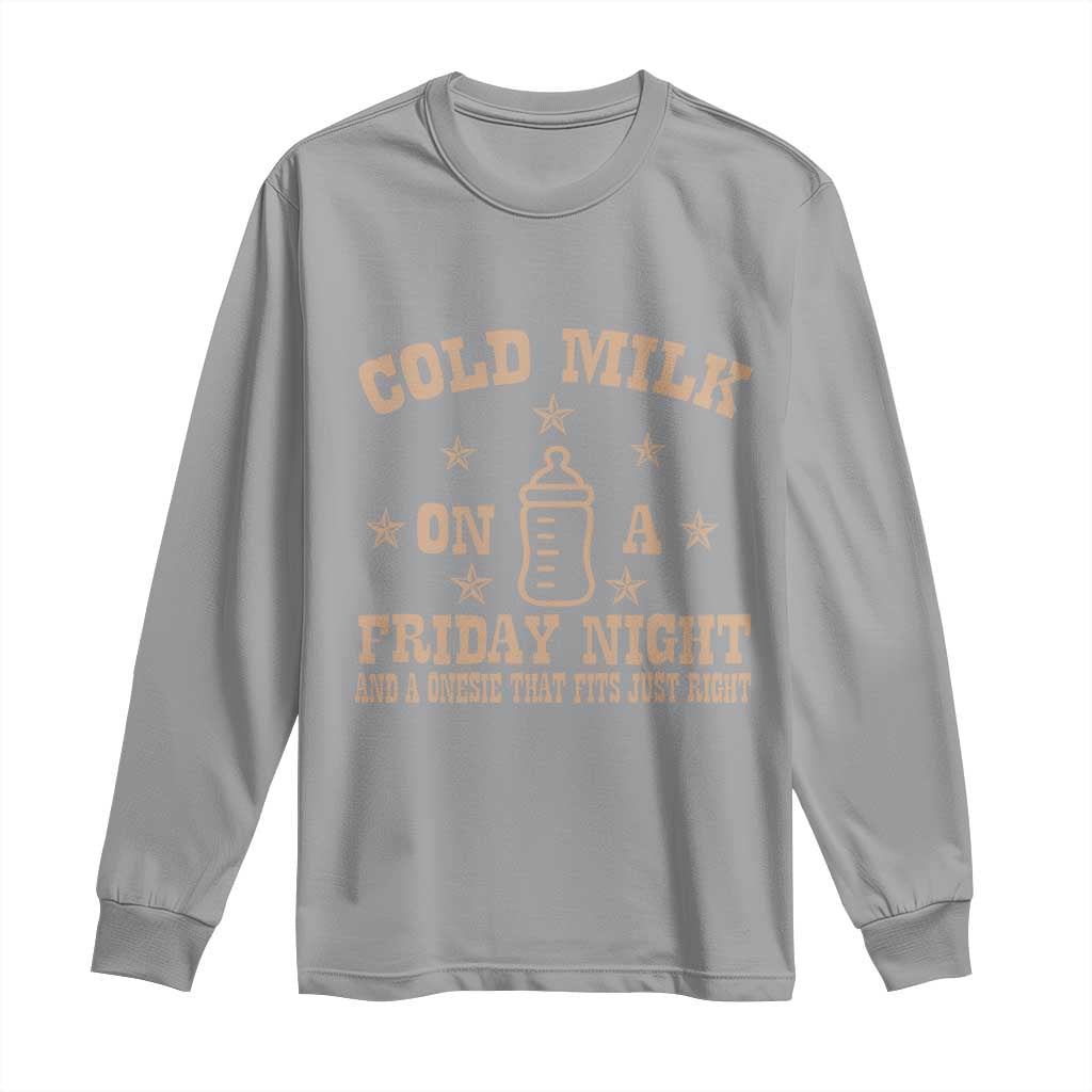 Funny Cold Milk On A Friday Night And A Onesie That Fits Just Right Long Sleeve Shirt - Wonder Print Shop