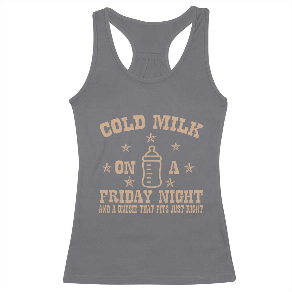 Funny Cold Milk On A Friday Night And A Onesie That Fits Just Right Racerback Tank Top - Wonder Print Shop