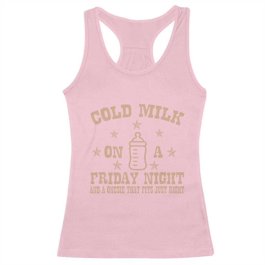 Funny Cold Milk On A Friday Night And A Onesie That Fits Just Right Racerback Tank Top - Wonder Print Shop