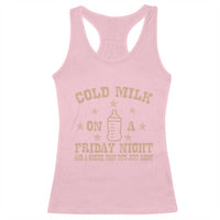 Funny Cold Milk On A Friday Night And A Onesie That Fits Just Right Racerback Tank Top - Wonder Print Shop