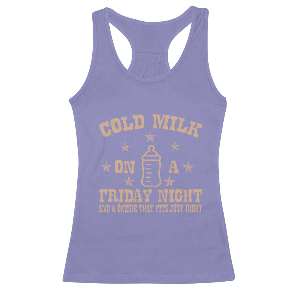 Funny Cold Milk On A Friday Night And A Onesie That Fits Just Right Racerback Tank Top - Wonder Print Shop