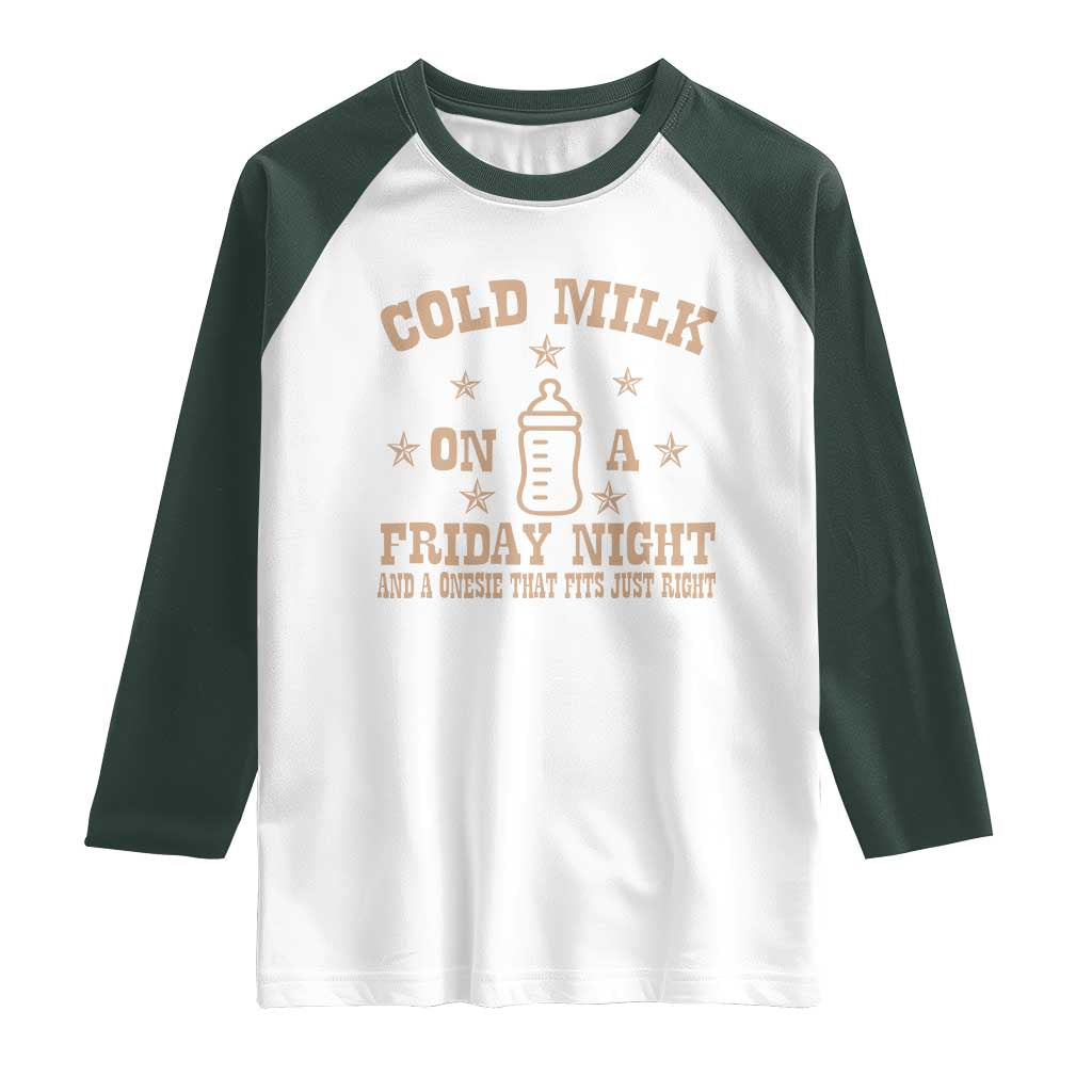 Funny Cold Milk On A Friday Night And A Onesie That Fits Just Right Raglan Shirt - Wonder Print Shop