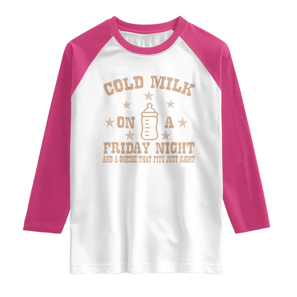 Funny Cold Milk On A Friday Night And A Onesie That Fits Just Right Raglan Shirt - Wonder Print Shop