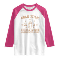 Funny Cold Milk On A Friday Night And A Onesie That Fits Just Right Raglan Shirt - Wonder Print Shop
