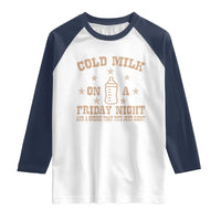 Funny Cold Milk On A Friday Night And A Onesie That Fits Just Right Raglan Shirt - Wonder Print Shop