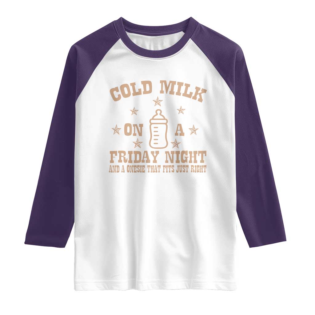 Funny Cold Milk On A Friday Night And A Onesie That Fits Just Right Raglan Shirt - Wonder Print Shop