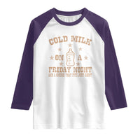 Funny Cold Milk On A Friday Night And A Onesie That Fits Just Right Raglan Shirt - Wonder Print Shop