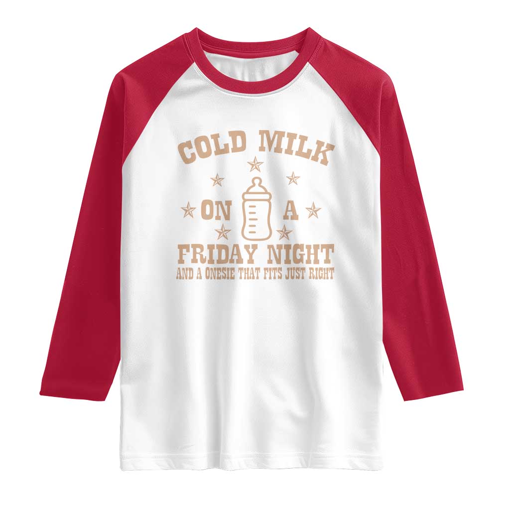 Funny Cold Milk On A Friday Night And A Onesie That Fits Just Right Raglan Shirt - Wonder Print Shop