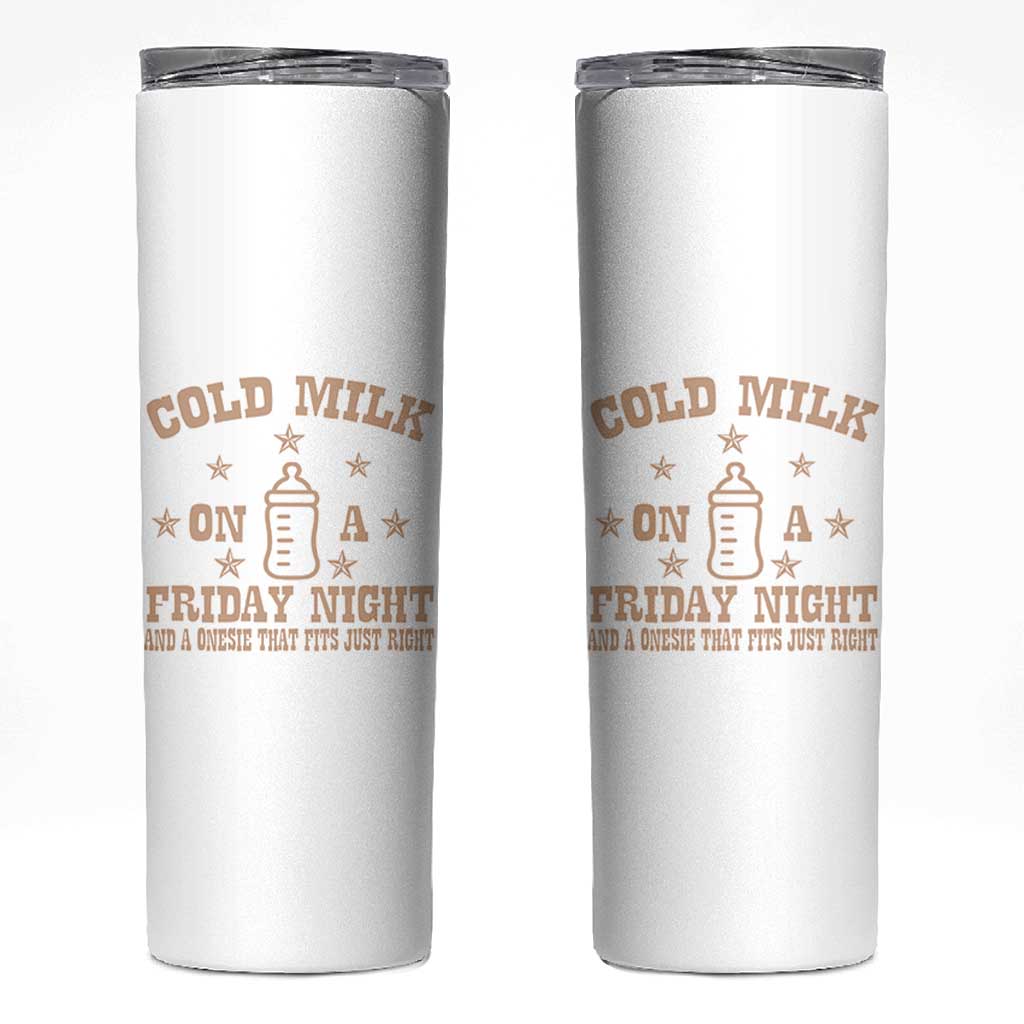 Funny Cold Milk On A Friday Night And A Onesie That Fits Just Right Skinny Tumbler - Wonder Print Shop