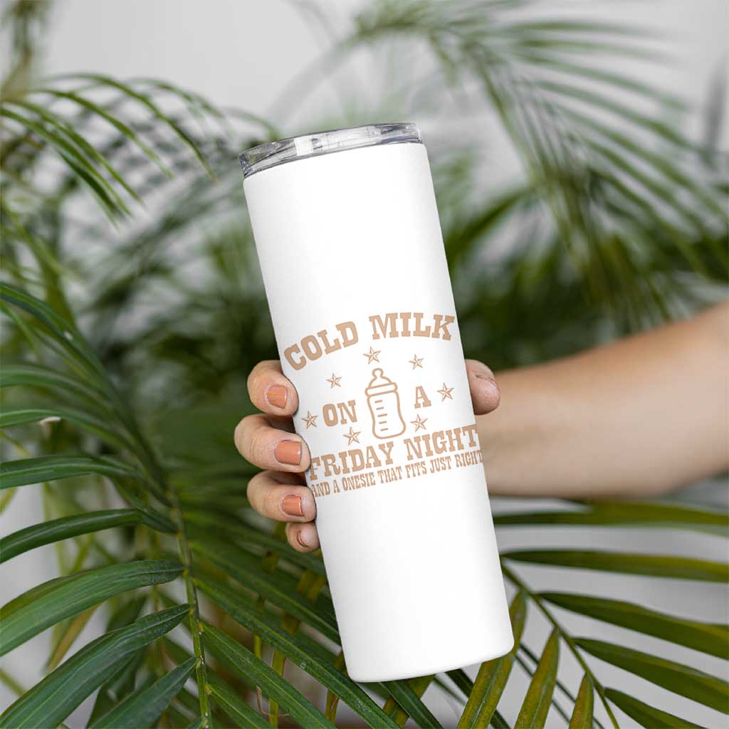 Funny Cold Milk On A Friday Night And A Onesie That Fits Just Right Skinny Tumbler - Wonder Print Shop