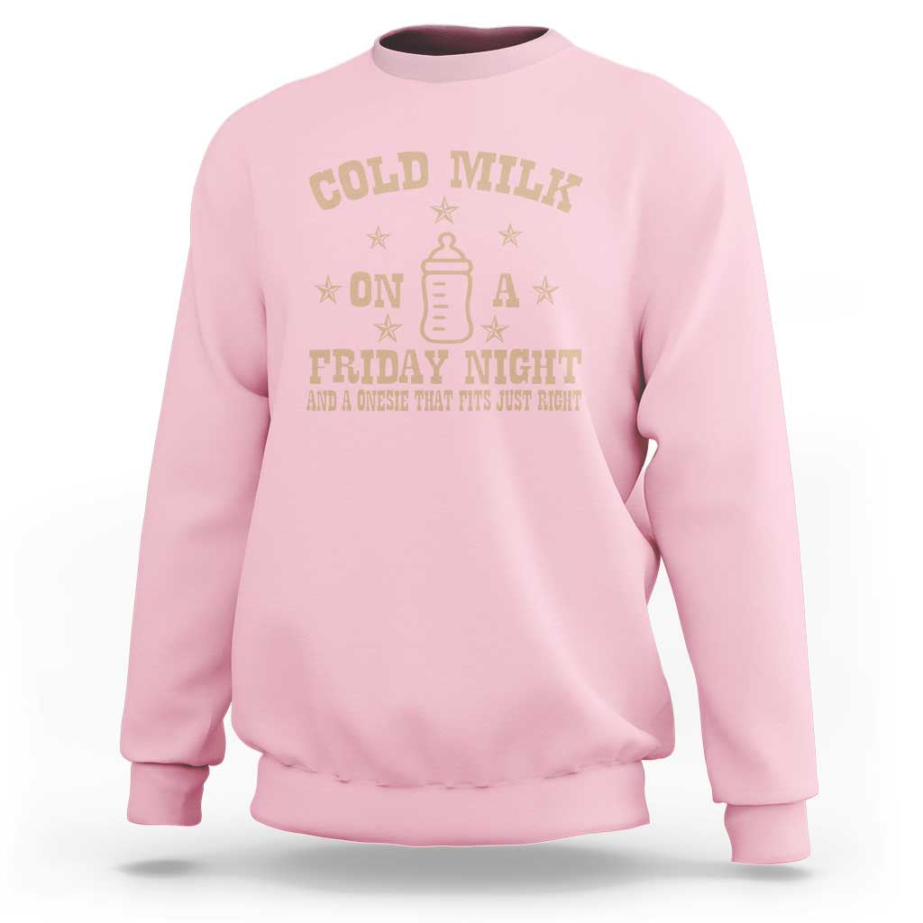 Funny Cold Milk On A Friday Night And A Onesie That Fits Just Right Sweatshirt - Wonder Print Shop