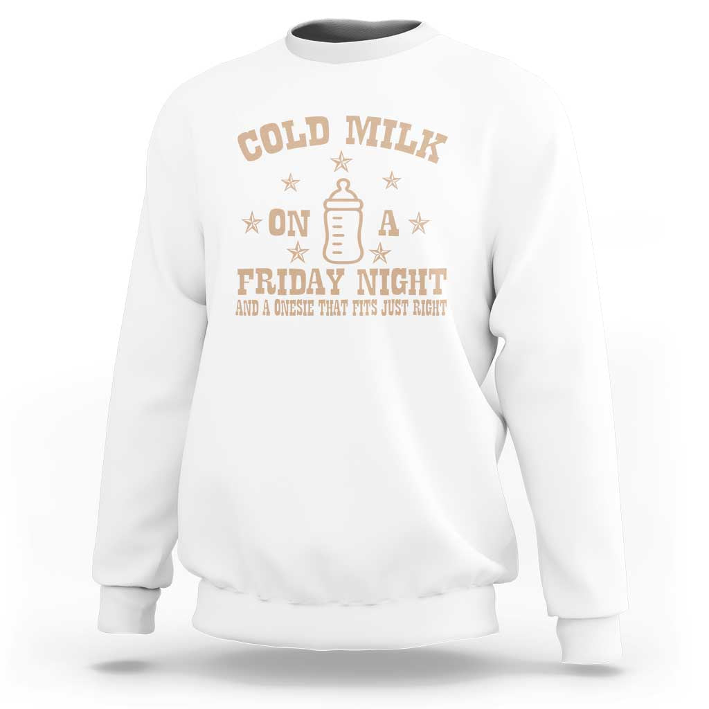 Funny Cold Milk On A Friday Night And A Onesie That Fits Just Right Sweatshirt - Wonder Print Shop