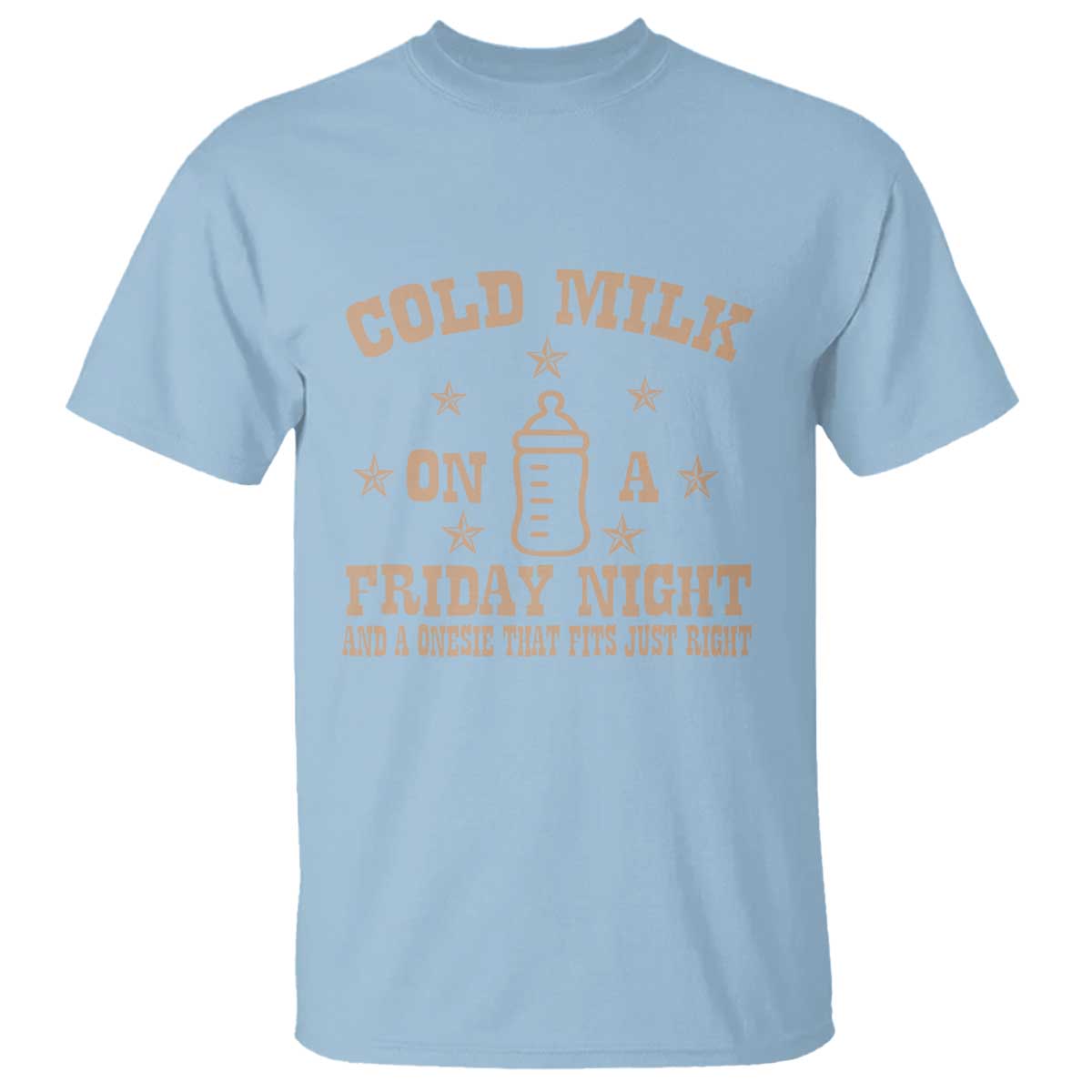 Funny Cold Milk On A Friday Night And A Onesie That Fits Just Right T Shirt - Wonder Print Shop