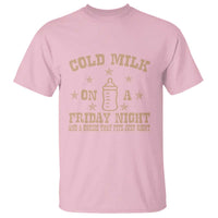 Funny Cold Milk On A Friday Night And A Onesie That Fits Just Right T Shirt - Wonder Print Shop