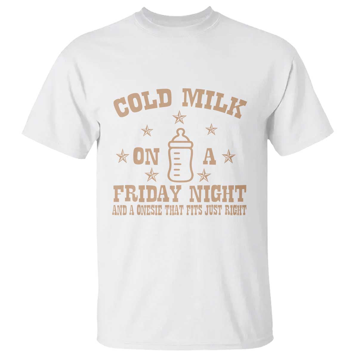 Funny Cold Milk On A Friday Night And A Onesie That Fits Just Right T Shirt - Wonder Print Shop