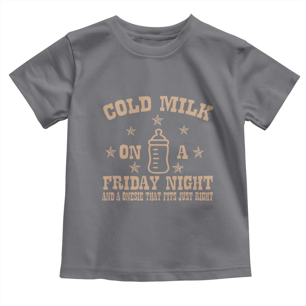 Funny Cold Milk On A Friday Night And A Onesie That Fits Just Right Toddler T Shirt - Wonder Print Shop