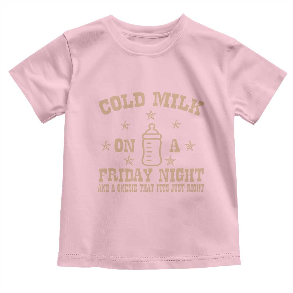 Funny Cold Milk On A Friday Night And A Onesie That Fits Just Right Toddler T Shirt - Wonder Print Shop