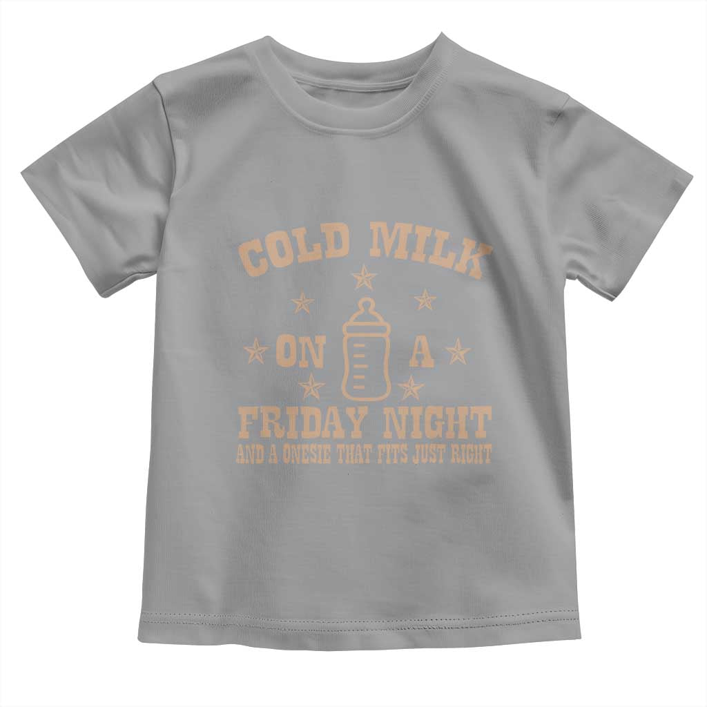 Funny Cold Milk On A Friday Night And A Onesie That Fits Just Right Toddler T Shirt - Wonder Print Shop