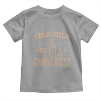 Funny Cold Milk On A Friday Night And A Onesie That Fits Just Right Toddler T Shirt - Wonder Print Shop