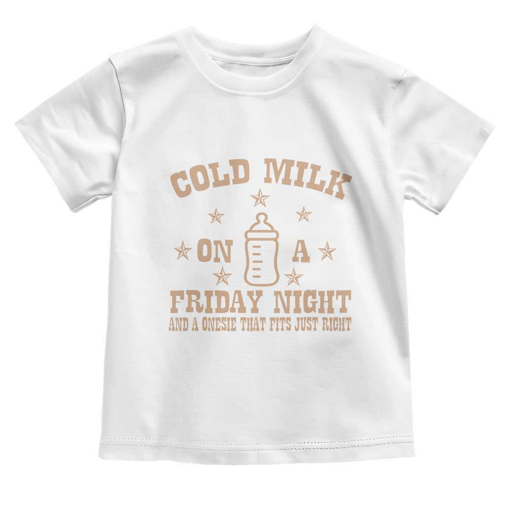 Funny Cold Milk On A Friday Night And A Onesie That Fits Just Right Toddler T Shirt - Wonder Print Shop